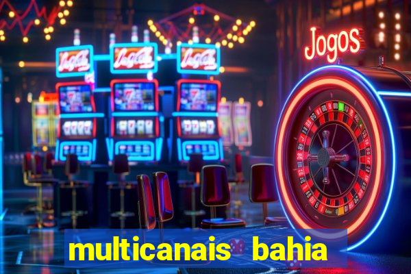 multicanais bahia ao vivo